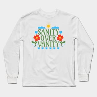 Sanity Over Vanity Long Sleeve T-Shirt